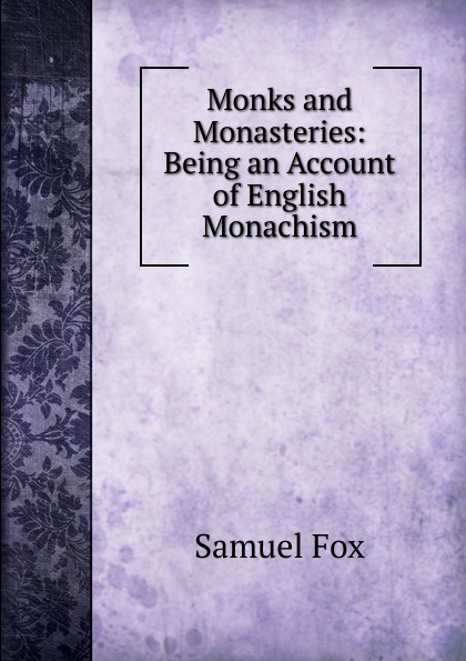 Monks and Monasteries: Being an Account of English Monachism