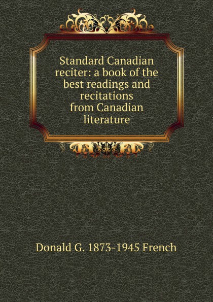 Standard Canadian reciter: a book of the best readings and recitations from Canadian literature