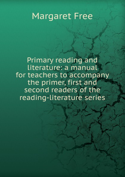 Primary reading and literature: a manual for teachers to accompany the primer, first and second readers of the reading-literature series