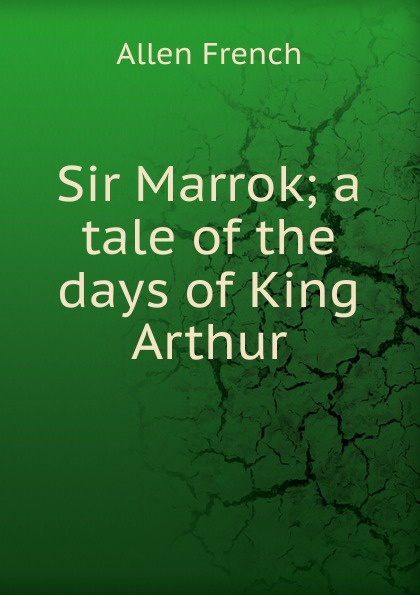 Sir Marrok; a tale of the days of King Arthur