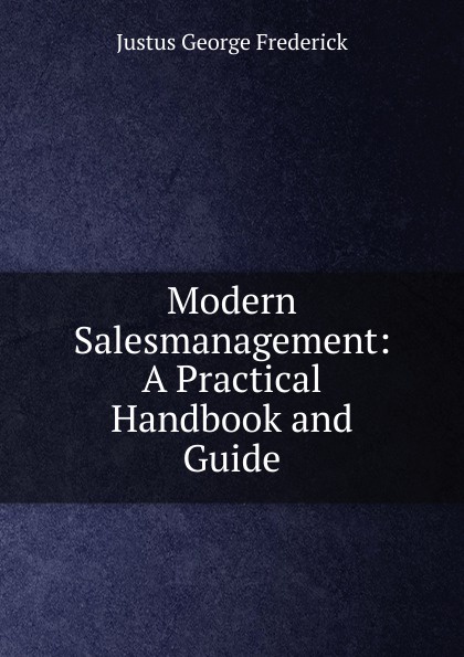 Modern Salesmanagement: A Practical Handbook and Guide