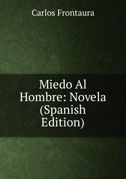 Miedo Al Hombre: Novela (Spanish Edition)