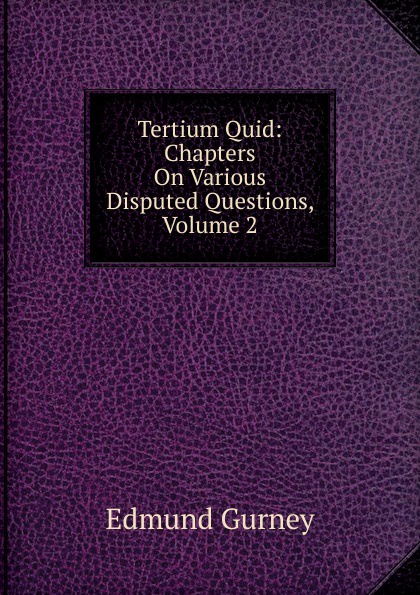 Tertium Quid: Chapters On Various Disputed Questions, Volume 2