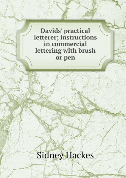 Davids. practical letterer; instructions in commercial lettering with brush or pen