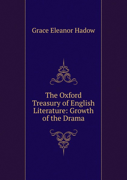 The Oxford Treasury of English Literature: Growth of the Drama