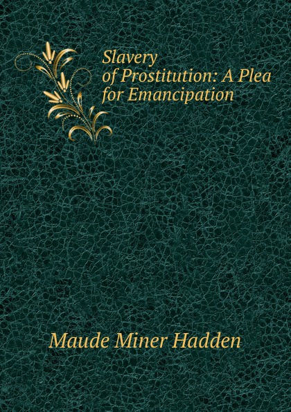 Slavery of Prostitution: A Plea for Emancipation