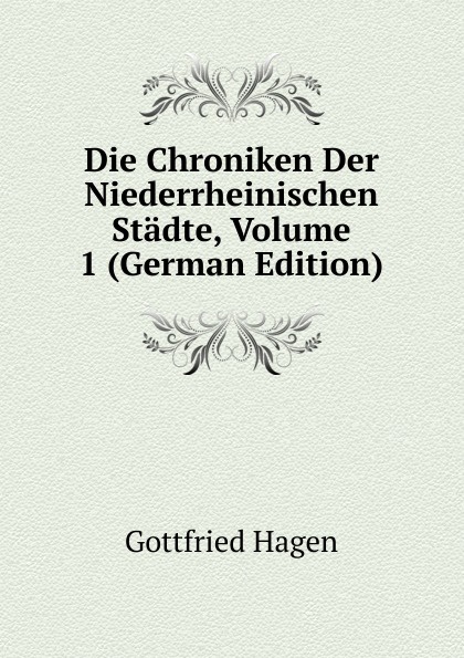 Die Chroniken Der Niederrheinischen Stadte, Volume 1 (German Edition)