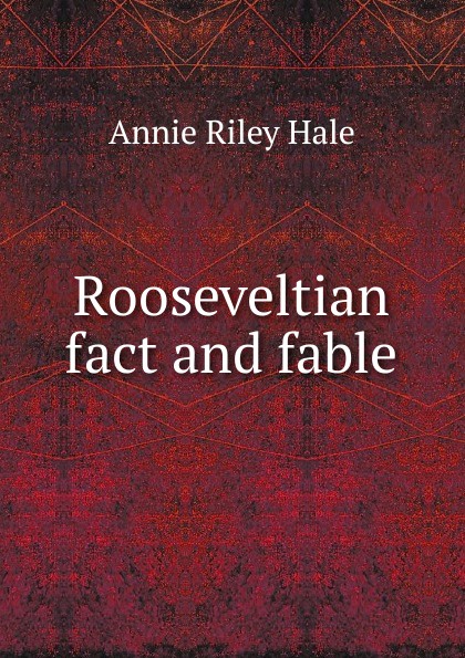 Rooseveltian fact and fable