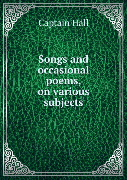 Songs and occasional poems, on various subjects