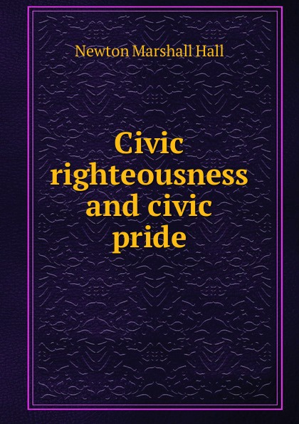 Civic righteousness and civic pride