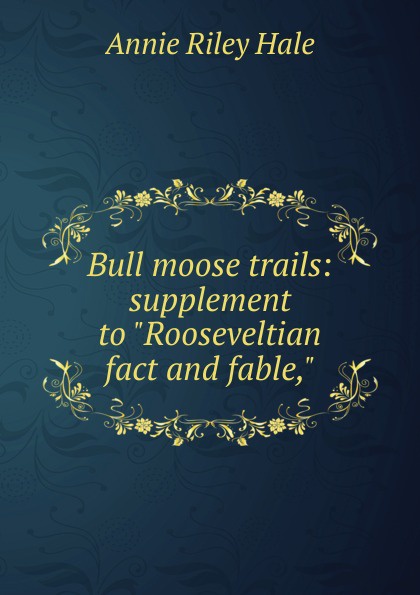 Bull moose trails: supplement to \