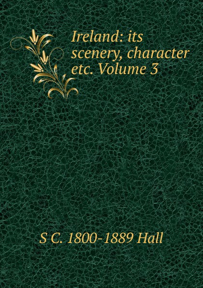 Ireland: its scenery, character etc. Volume 3
