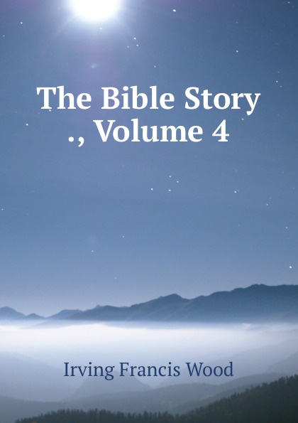 The Bible Story ., Volume 4