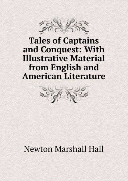 Tales of Captains and Conquest: With Illustrative Material from English and American Literature