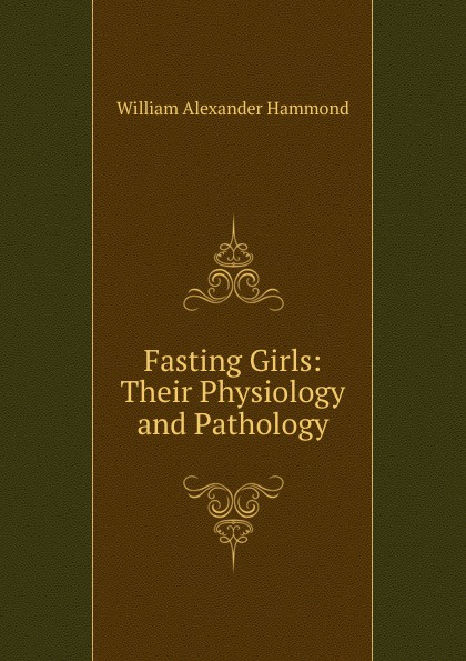 Fasting Girls: Their Physiology and Pathology