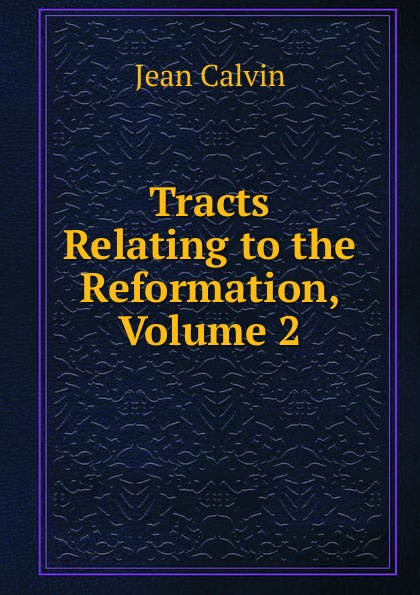 Tracts Relating to the Reformation, Volume 2