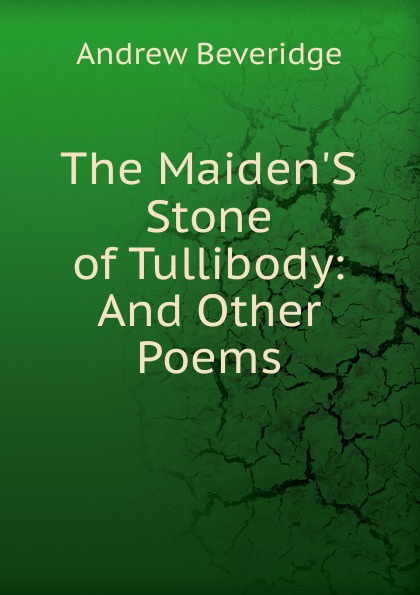 The Maiden.S Stone of Tullibody: And Other Poems