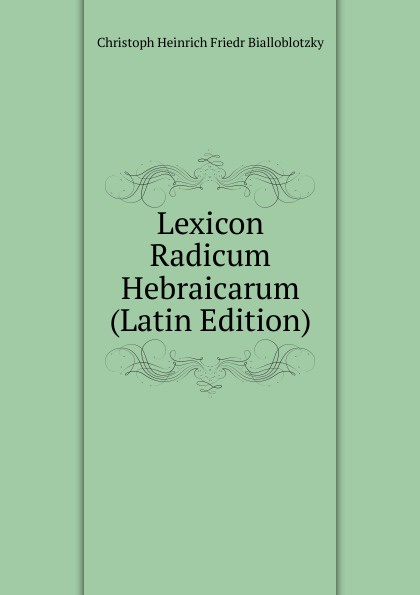 Lexicon Radicum Hebraicarum (Latin Edition)