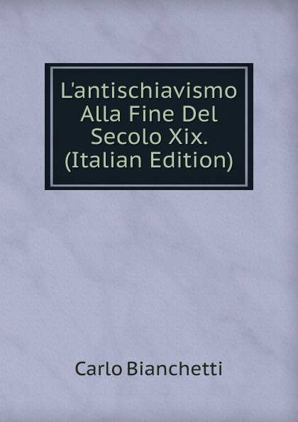 L.antischiavismo Alla Fine Del Secolo Xix. (Italian Edition)