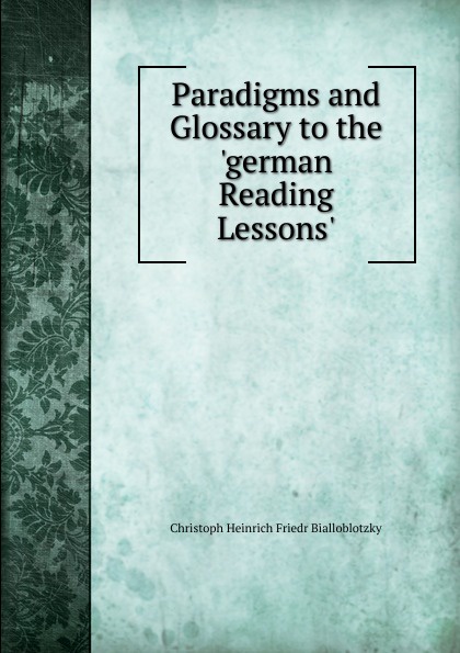 Paradigms and Glossary to the .german Reading Lessons..