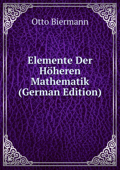 Elemente Der Hoheren Mathematik (German Edition)