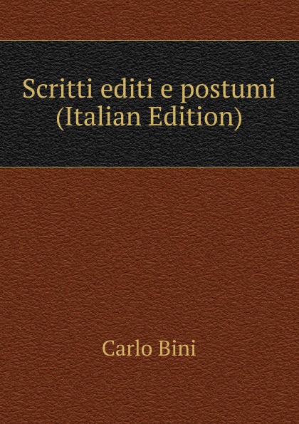 Scritti editi e postumi (Italian Edition)