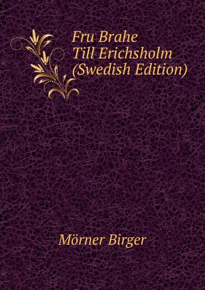 Fru Brahe Till Erichsholm (Swedish Edition)