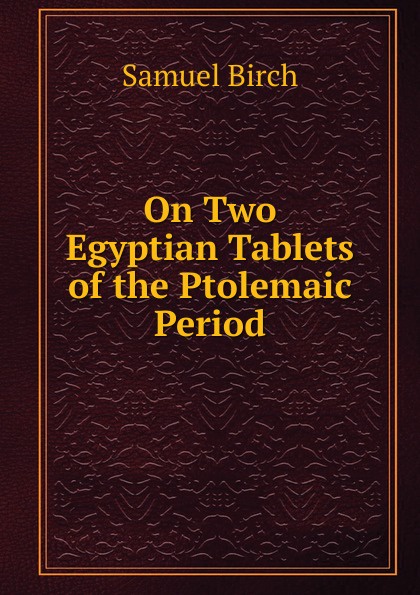 On Two Egyptian Tablets of the Ptolemaic Period