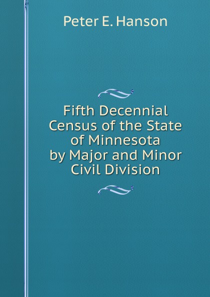 Fifth Decennial Census of the State of Minnesota by Major and Minor Civil Division