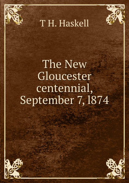 The New Gloucester centennial, September 7, l874