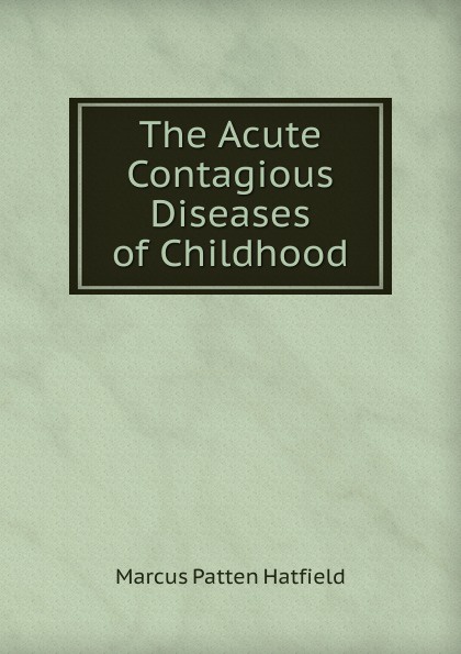 The Acute Contagious Diseases of Childhood