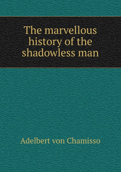 The marvellous history of the shadowless man