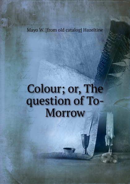 Colour; or, The question of To-Morrow