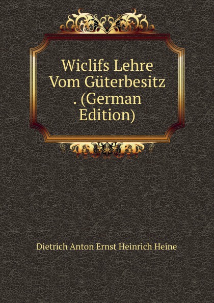 Wiclifs Lehre Vom Guterbesitz . (German Edition)