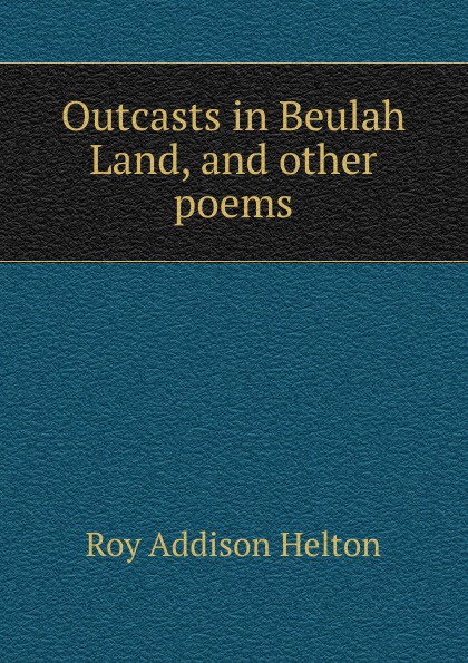 Outcasts in Beulah Land, and other poems