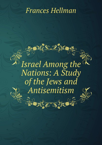 Israel Among the Nations: A Study of the Jews and Antisemitism