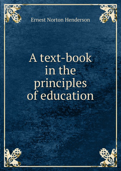 A text-book in the principles of education