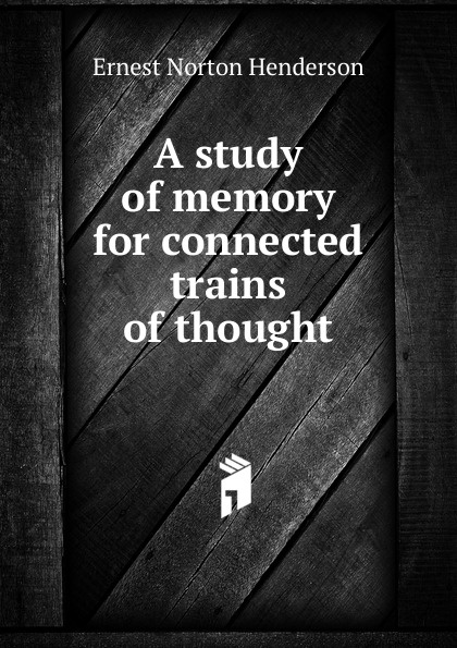 A study of memory for connected trains of thought