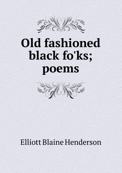 Old fashioned black fo.ks; poems