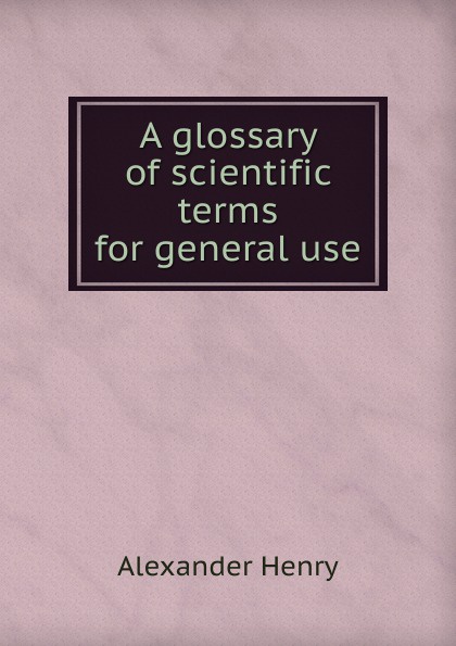 A glossary of scientific terms for general use