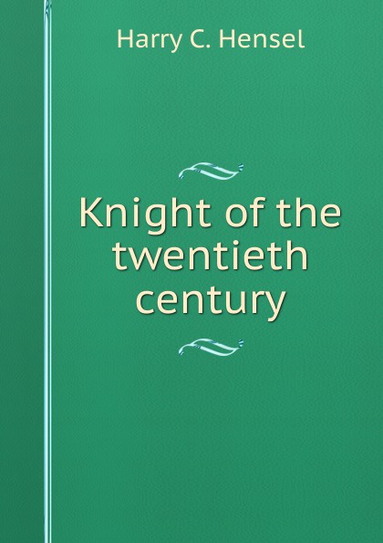 Knight of the twentieth century