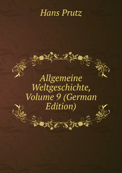 Allgemeine Weltgeschichte, Volume 9 (German Edition)