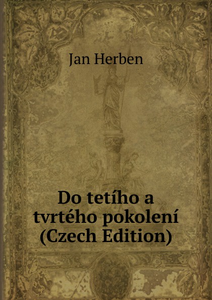 Do tetiho a tvrteho pokoleni (Czech Edition)