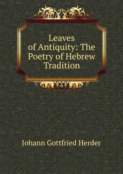 Leaves of Antiquity: The Poetry of Hebrew Tradition