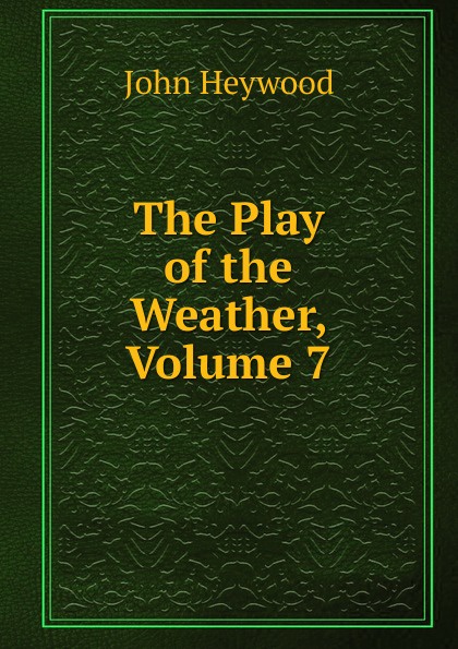 The Play of the Weather, Volume 7