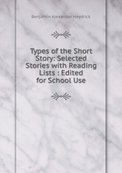 Types of the Short Story: Selected Stories with Reading Lists : Edited for School Use