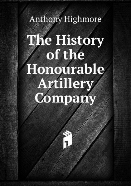 The History of the Honourable Artillery Company