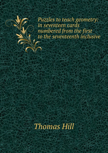 Puzzles to teach geometry: in seventeen cards numbered from the first to the seventeenth inclusive