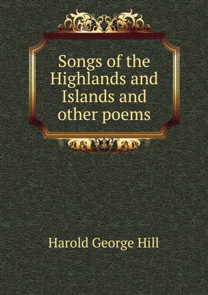 Songs of the Highlands and Islands and other poems