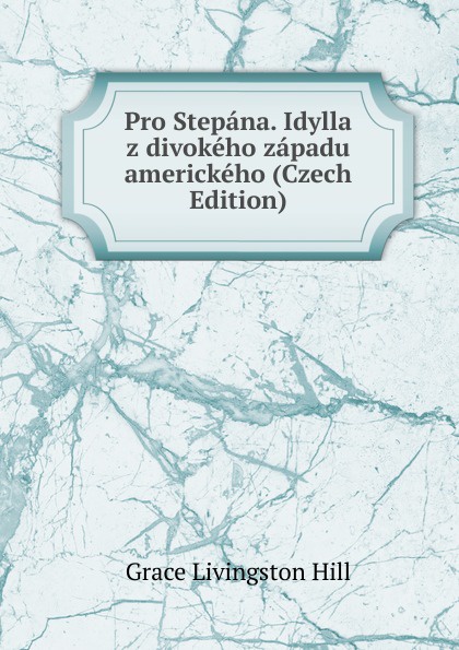 Pro Stepana. Idylla z divokeho zapadu americkeho (Czech Edition)